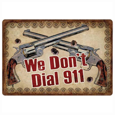 River's Edge Large Tin Sign "We Don't Dial 911" 16"x11" 1532