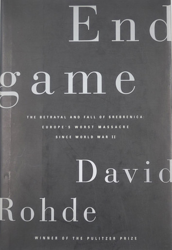 Endgame: The Betrayal and Fall of Srebrenica
