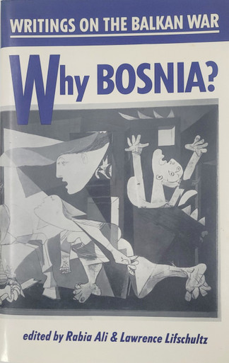 Why Bosnia?: Writings on the Balkan War
