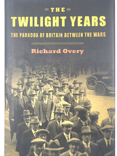 The Twilight Years, the Paradox of Britain Between the Wars