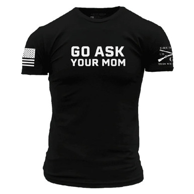 Grunt Style Go Ask Your Mom Tee - Black
