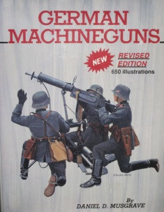 GERMAN MACHINEGUNS By Dan Musgrave
