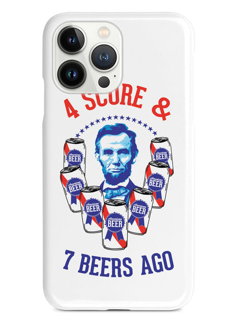 Four Score & 7 Beers Ago - Patriotic Beer Phone Case