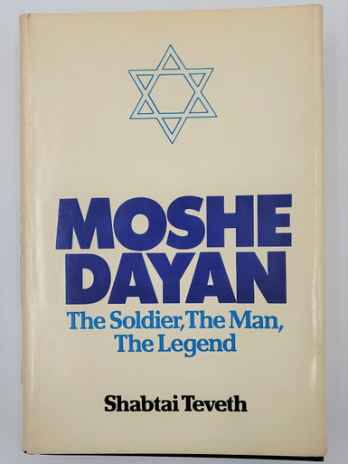 Moshe Dayan: The Soldier, the Man, the Legend