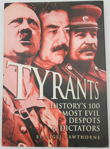 Tyrants: History's 100 most evil Despots and Dictators