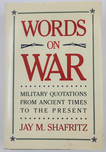Words on War: Military Quotations from Ancient Times to the Present