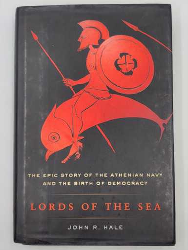 Lords of the Sea, the Epic Story of the Athenian Navy and the Birth of Democracy