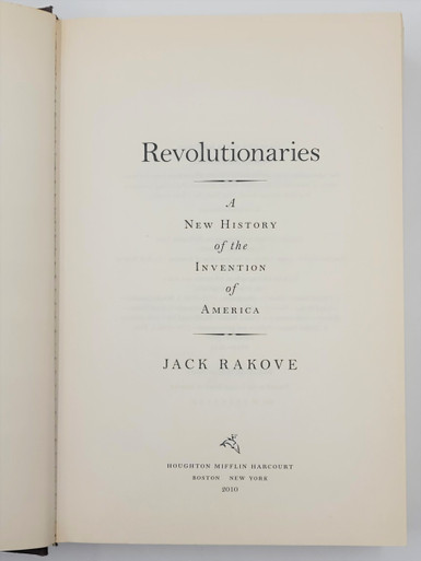 Revolutionaries, a New History of the Invention of America