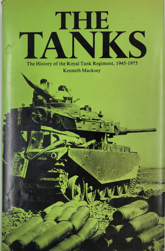 The Tanks: The History of the Royal Tank Regiment, 1945-1975