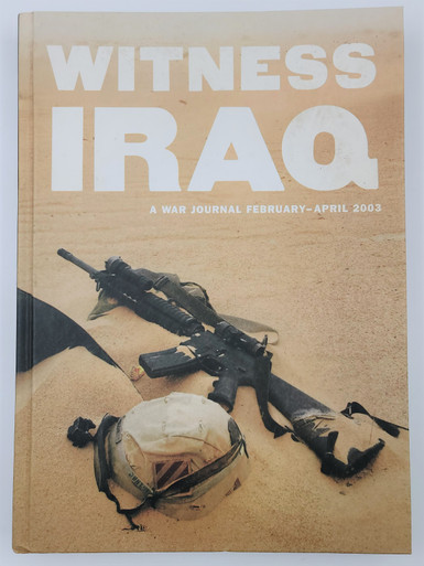 Witness Iraq: A War Journal, February-April 2003