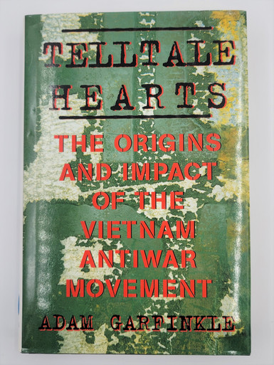 Telltale Hearts, the Origins and Impact of the Vietnam Anti-War movement