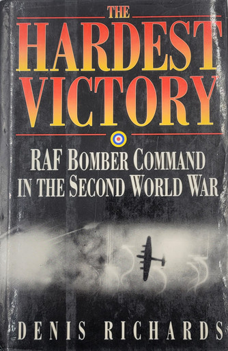 The Hardest Victory: RAF Bomber Command in the Second World War