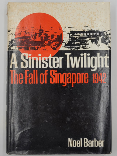 A Sinister Twilight: The Fall of Singapore, 1942