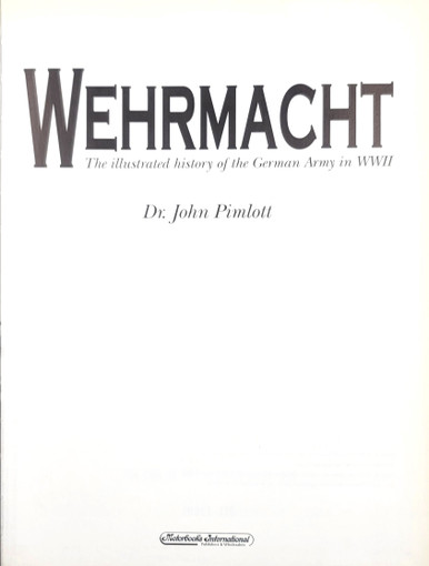 Wehrmacht, the Illustrated History of the German Army in WWII