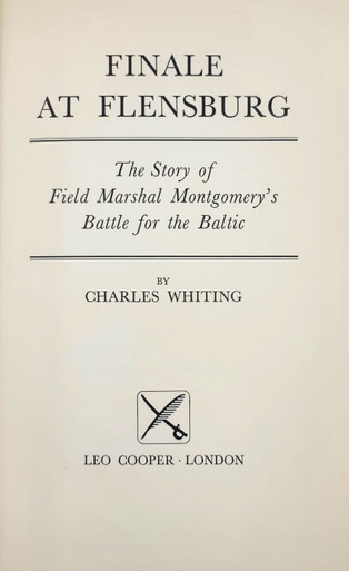 Finale at Flensburg: The Story of Field Marshall Montgomery's Battle for the Baltic