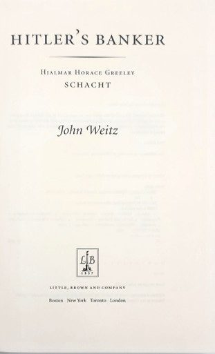 Hitler's Banker: Hjalmar Horace Greeley Schacht