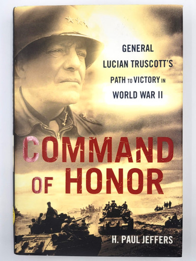 Command of Honor: General Lucian Truscott's Path to Victory in World War II